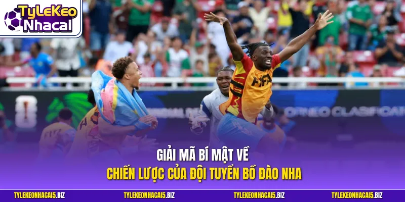 Giải mã bí mật về chiến lược của đội tuyển Bồ Đào Nha